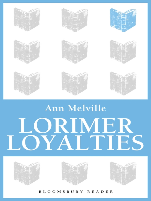 Title details for Lorimer Loyalties by Anne Melville - Available